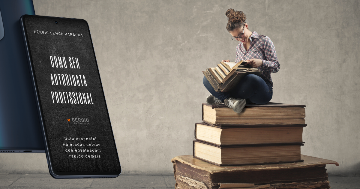 Autodidata Profissional – Engenharia do Aprendizado para Sobreviver na Era da Obsolescência