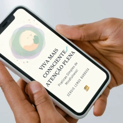 Viva Mais Consciente com ATENÇÃO PLENA - Práticas simples de mindfulness!