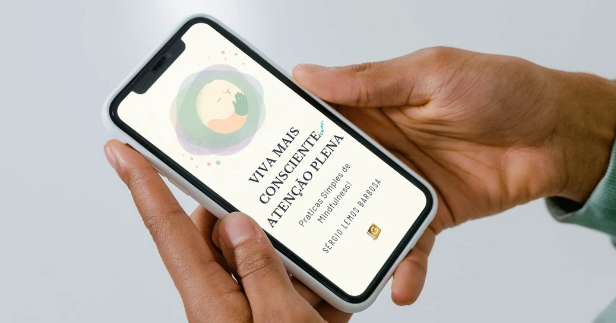 Viva Mais Consciente com ATENÇÃO PLENA – Práticas simples de mindfulness!